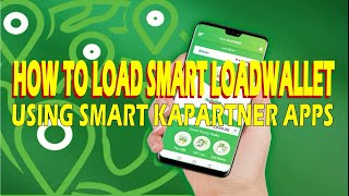 HOW TO LOAD SMART LOADWALLET USING SMART KAPARTNER APPS THRU GCASH  PAYMAYA [upl. by Ila]