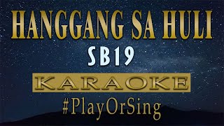 Hanggang Sa Huli  SB19 KARAOKE VERSION [upl. by Atims686]