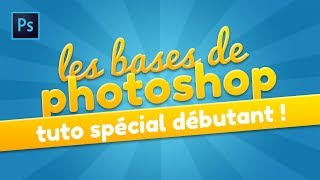 TUTO  LES BASES DE PHOTOSHOP POUR BIEN DÉBUTER [upl. by Bamberger315]