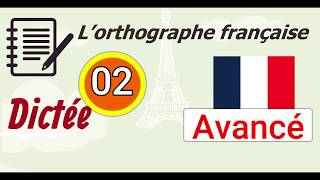 L’orthographe française  Dictée Avancé  02 [upl. by Oxley]