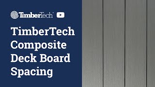 TimberTech Composite Deck Board Spacing [upl. by Ludwig]