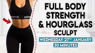 FULL BODY STRENGTH amp HOURGLASS SCULPT  30 minute Home Workout [upl. by Caleb]