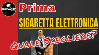 Come scegliere la 1ˆ SIGARETTA ELETTRONICA [upl. by Acinnad]