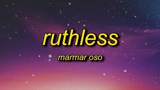 MarMar Oso  Ruthless Lyrics  nice guys always finish last should know that [upl. by Arvind583]