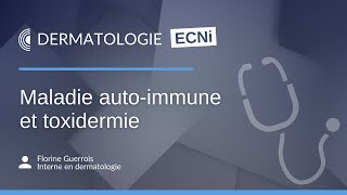 ECNi  Dermatologie  Maladie autoimmune et toxidermie [upl. by Ibob130]