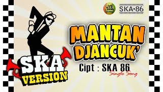 MANTAN DJANCUK  SKA 86  Reggae SKA UYE tone Offical [upl. by Menides296]