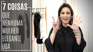 7 Coisas Que Mulher Elegante Não Usa  Karol Stahr  Personal Stylist [upl. by Bobinette768]