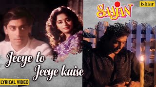 Jeeye To Jeeye Kaise Lyrical  Saajan  Pankaj Udhas  Salman Khan amp Madhuri  90s Hindi Sad Songs [upl. by Jain716]