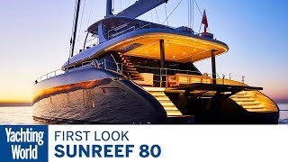 Sunreef 80  First Look  Yachting World [upl. by Ado]