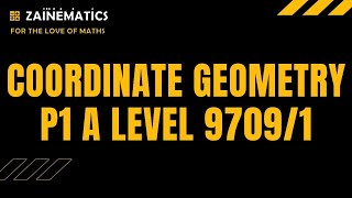 P1 COORDINATE GEOMETRY  A LEVELS MATHS 9709 [upl. by Varden]