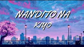 Kiyo  Nandito Na Lyrics [upl. by Kawasaki]