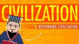 Rethinking Civilization  Crash Course World History 201 [upl. by Weinhardt463]