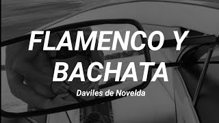 Flamenco y Bachata  Daviles de Novelda letra [upl. by Bum945]