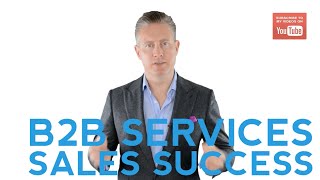 How To Be Successful At Selling B2B Services [upl. by Torosian95]