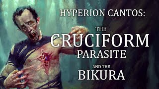 Hyperion Cantos The Cruciform Parasite and the Bikura [upl. by Orlena357]