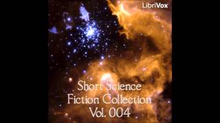 Short Science Fiction Collection 004 FULL Audiobook [upl. by Ociral]