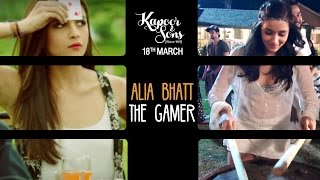 Kapoor amp Sons  Alia Bhatt The Gamer [upl. by Slemmer]