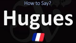 How to Pronounce Hugues CORRECTLY [upl. by Latia588]