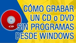 Como Grabar un CD Sin Programas  Windows 7810 [upl. by Currier]