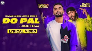 DO PAL OFFICIAL SONG  NAVAAN SANDHU  MANNI SANDHU  BAKSHI BILLA  LATEST PUNJABI SONGS 2019 [upl. by Aihsilat]