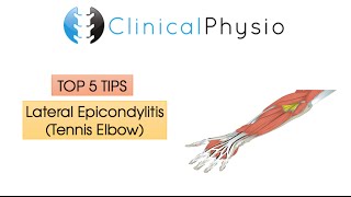 Top 5 Tips Lateral Epicondylitis Tennis Elbow  Clinical Physio [upl. by Nonnag457]