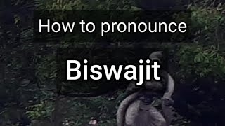 How to Pronounce Biswajit [upl. by Tai]