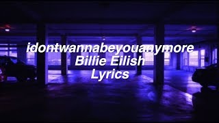 idontwannabeyouanymore  Billie Eilish Lyrics [upl. by Stern]