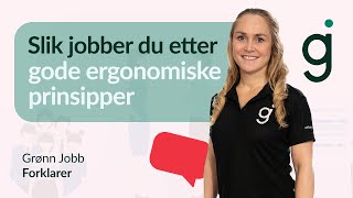 Slik jobber du etter gode ergonomiske prinsipper  Grønn Jobb forklarer [upl. by Suiramad]