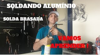 SOLDANDO  SOLDA BRASADA EM ALUMÍNIO [upl. by Hassi]