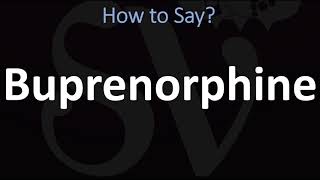 How to Pronounce Buprenorphine CORRECTLY [upl. by Rodman]