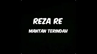 Reza Re  mantan terindah lirik [upl. by Lynnelle]