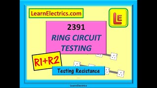 2391  RING CIRCUIT TESTING – RESISTANCE – R1R2 [upl. by Enyala709]