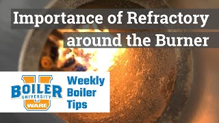 Importance of Refractory around the Burner  Weekly Boiler Tips [upl. by Rotciv]