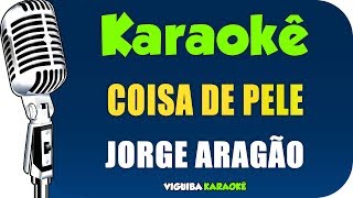 🎤 Karaokê  Jorge Aragão  Coisa de Pele Karaokê Samba [upl. by Ynnattirb463]