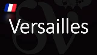 How to Pronounce Versailles French Pronunciation [upl. by Lind346]