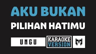 Karaoke  Ungu  Aku Bukan Pilihan Hatimu [upl. by Arbma]