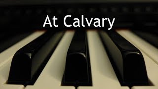 At Calvary  piano instrumental hymn [upl. by Aniuqaoj]