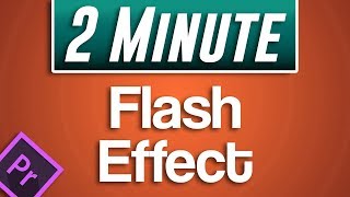 Flash Effect Tutorial  Premiere Pro CC 2019 [upl. by Culberson]