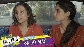 Dice Media  Adulting  Web Series  S01E04  On My Way [upl. by Elinor]