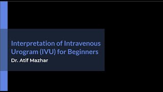 Interpretation of Intravenous Urogram IVU for Beginners [upl. by Hurlow]