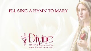 Ill Sing A Hymn To Mary  Lyrics Video  Divine Hymns [upl. by Enaud333]