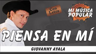 Piensa En Mí  Giovanny Ayala  Con Letra Video Lyric [upl. by Nnoved]