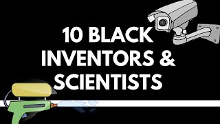 10 Black Inventors and Scientists Throughout History [upl. by Akinor]