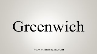 How To Say Greenwich [upl. by Tana418]