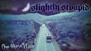 One More Night  Slightly Stoopid Official Video [upl. by Noreh]