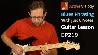 Easy Blues Guitar Lesson  Lead with just 6 Notes  Phrasing Lesson  EP219 [upl. by Auroora]