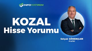 KOZAL Hisse Yorumu Selçuk Gönençler Yorumluyor  İnfo Yatırım [upl. by Bear13]