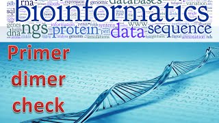 Bioinformatics lecture 17 primer dimer check bioinformatics practical [upl. by Richardo]